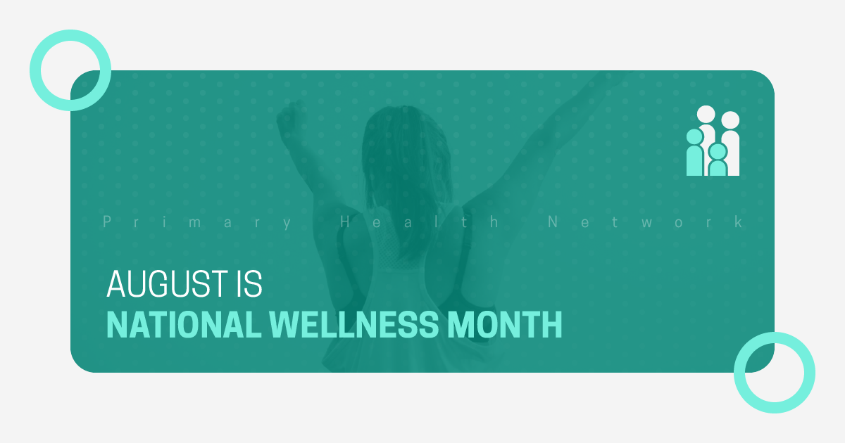 August is National Wellness Month Primary Health Network